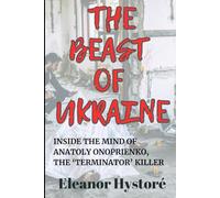 The Beast of Ukraine: Inside the Mind of Anatoly Onoprienko, the ‘Terminator’ Killer