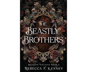 The Beastly Brothers: A Beauty & the Beast retelling with two beasts