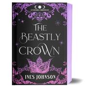 The Beastly Crown: a Beauty and the Beast Romantasy