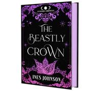 The Beastly Crown: a Beauty and the Beast Romantasy