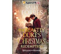 The Beastly Duke’s Christmas Redemption: A Historical Regency Romance Novel