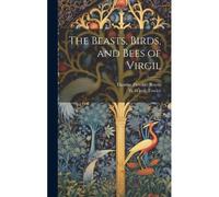 The Beasts, Birds, And Bees Of Virgil