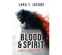 The Beasts of Blood and Spirit: A Nicole Beretti Thriller