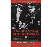 The Beasts of Buchenwald: Karl & Ilse Koch, Human-Skin Lampshades, and the War-Crimes Trial of the Century (Buchenwald Trilogy) by Flint Whitlock (2011-03-01)