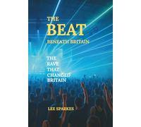 The Beat Beneath Britain: The Rave That Changed Britain