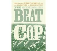 The Beat Cop - Michael OMalley - The University of Chicago Press - Livre en Anglais - Hardback Michael OMalleyMichael OMalley (Auteur)