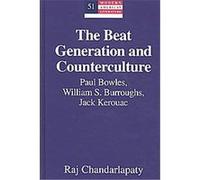 The Beat Generation and Counterculture, Modern American Literature: New Approaches Raj Chandarlapaty (Auteur)