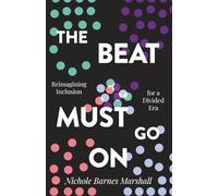 The Beat Must Go On: Reimagining Inclusion For A Divided Era