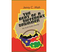 THE BEAT OF A DIFFERENT DRUMMER - My South Sudan Journey