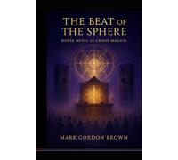The Beat of the Sphere: House Music as Chaos Magick