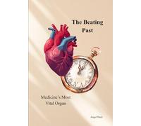 The Beating Past: Medicine's Most Vital Organ