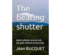 The beating shutter: about solitude, survival, and the quiet violence of returning.