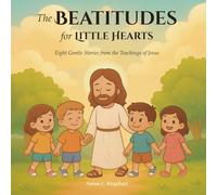 The Beatitudes for Little Hearts: Eight Gentle Stories from the Teachings of Jesus