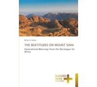 THE BEATITUDES ON MOUNT SINAI: Generational Blessings from the Decalogue for Africa