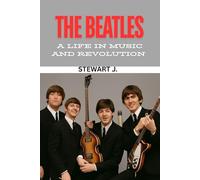 The Beatles: A Life in Music and Revolution