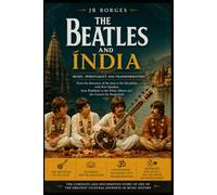 THE BEATLES AND INDIA: Music, Spirituality and Transformation