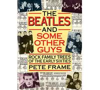 The Beatles and Some Other Guys: Rock Family Trees of the Early Sixties