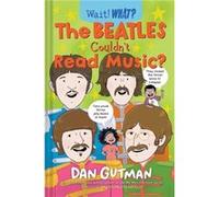 The Beatles Couldnt Read Music by Dan Gutman Dan Gutman (Auteur)