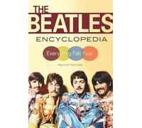 The Beatles Encyclopedia: Everything Fab Four