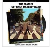 The Beatles Get Back to Abbey Road by Bruce Spizer Bruce Spizer (Auteur)