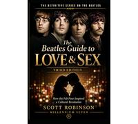 The Beatles Guide to Love & Sex, 3rd edition: How the Fab Four Inspired a Cultural Revolution
