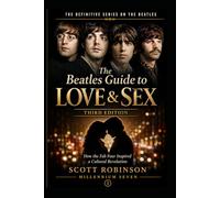 The Beatles Guide to Love & Sex, 3rd edition: How the Fab Four Inspired a Cultural Revolution