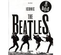 The Beatles - Iconic - 60 ans de Beatles Marc Dufaud (Auteur)