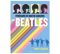 The Beatles Itinéraire de quatre garçons