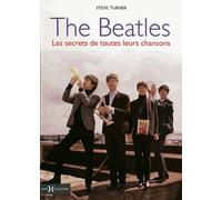 The Beatles - Les Secrets De Toutes Leurs Chansons