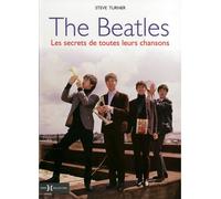 The Beatles Les secrets de toutes leurs chansons - Steve Turner - Hors Collection - broché - Essai