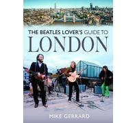 The Beatles Lover's Guide to London