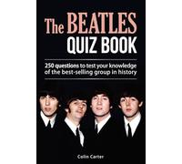 The Beatles Quiz Book: 250 Questions To Test Your Knowledge Of The Beatles