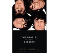 The Beatles: The Biography by Spitz, Bob [Paperback] NEUF