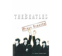 The Beatles: The Press Reports: 1961-1970