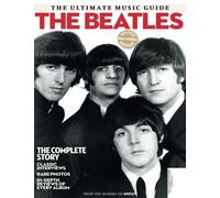 The Beatles - The Ultimate Music Guide!: The Complete Story, Featuring Classic Interviews, Rare Photos & In-Depth Reviews of Every Album