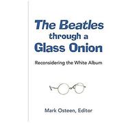 The Beatles Through A Glass Onion: Reconsidering The White Album (Tracking Pop)