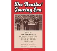 The Beatles’ Touring Era: Inside the Fab Four’s Musical Artistry, Song by Song, 1962-1966