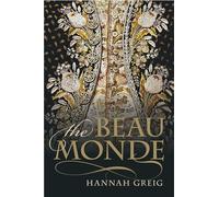 The Beau Monde: Fashionable Society in Georgian London