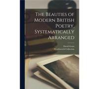 The Beauties of Modern British Poetry Systematically Arranged - David Grant - Creative Media Partners LLC - Livre en Anglais David GrantDavid Grant (Auteur)
