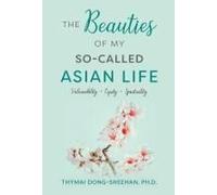 The Beauties Of My So-Called Asian Life: Vulnerability, Equity, Spirituality