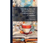 The Beauties Of Welsh Poetry. Ceinion Awen Y Cymmry