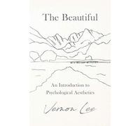 The Beautiful - An Introduction To Psychological Aesthetics