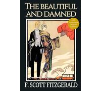 The Beautiful and Damned: F. Scott Fitzgerald’s Jazz Age Drama, Classic American Literature, Collector’s 1922 Original Edition HARDCOVER