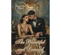 The Beautiful and Damned (Large Print Edition): A Jazz Age Novel of Love, Wealth, and Moral Decay