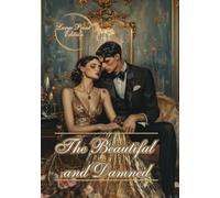 The Beautiful and Damned (Large Print Edition): A Jazz Age Novel of Love, Wealth, and Moral Decay