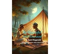 The Beautiful and Damned: “Things are sweeter when they're lost.”