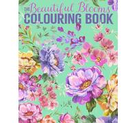 The Beautiful Blooms Colouring Book: Over 40 Floral Designs to Colour