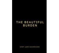 The Beautiful Burden: Confessions of a Private Chef