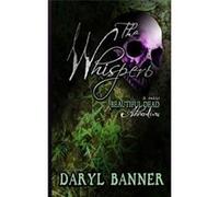 The Beautiful Dead Saga - 4: The Whispers | Daryl Banner Daryl BannerDaryl Banner (Auteur)