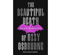 The Beautiful Death of Ozzy Osbourne: How Metal Teaches Us to Live